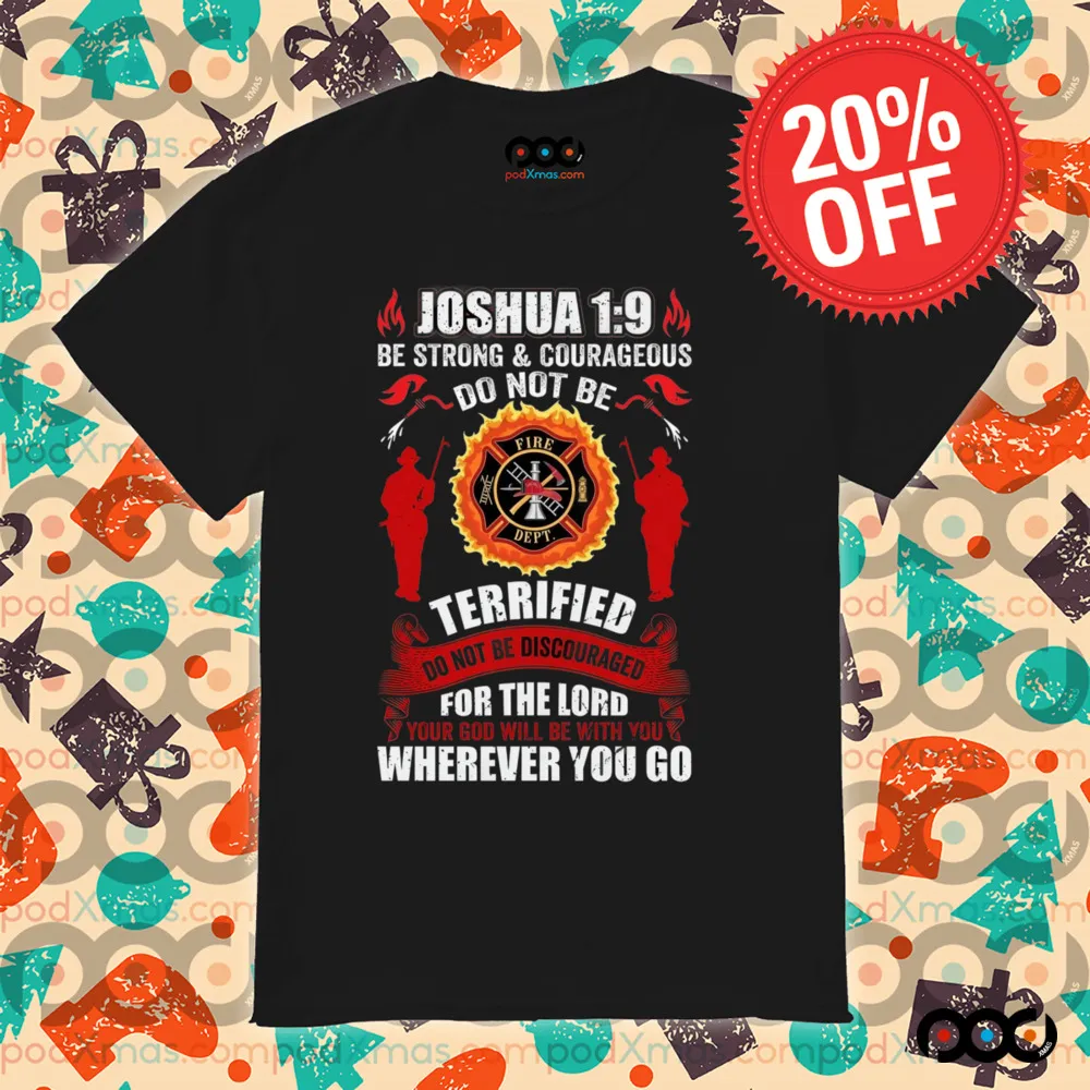 Joshua 1 9 be strong courageous Shirt