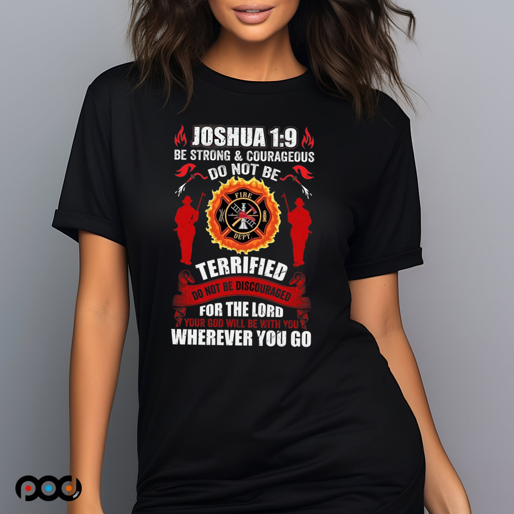 Joshua 1 9 be strong courageous Shirt
