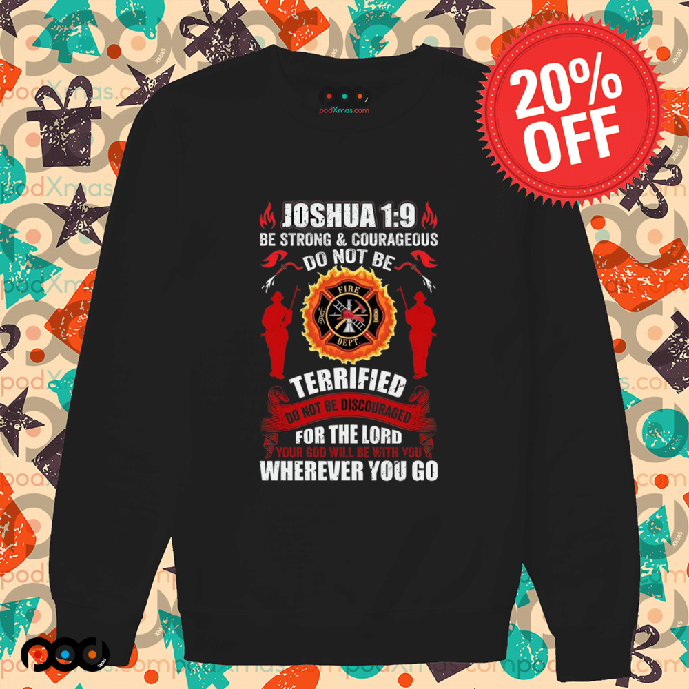 Joshua 1 9 be strong courageous Shirt