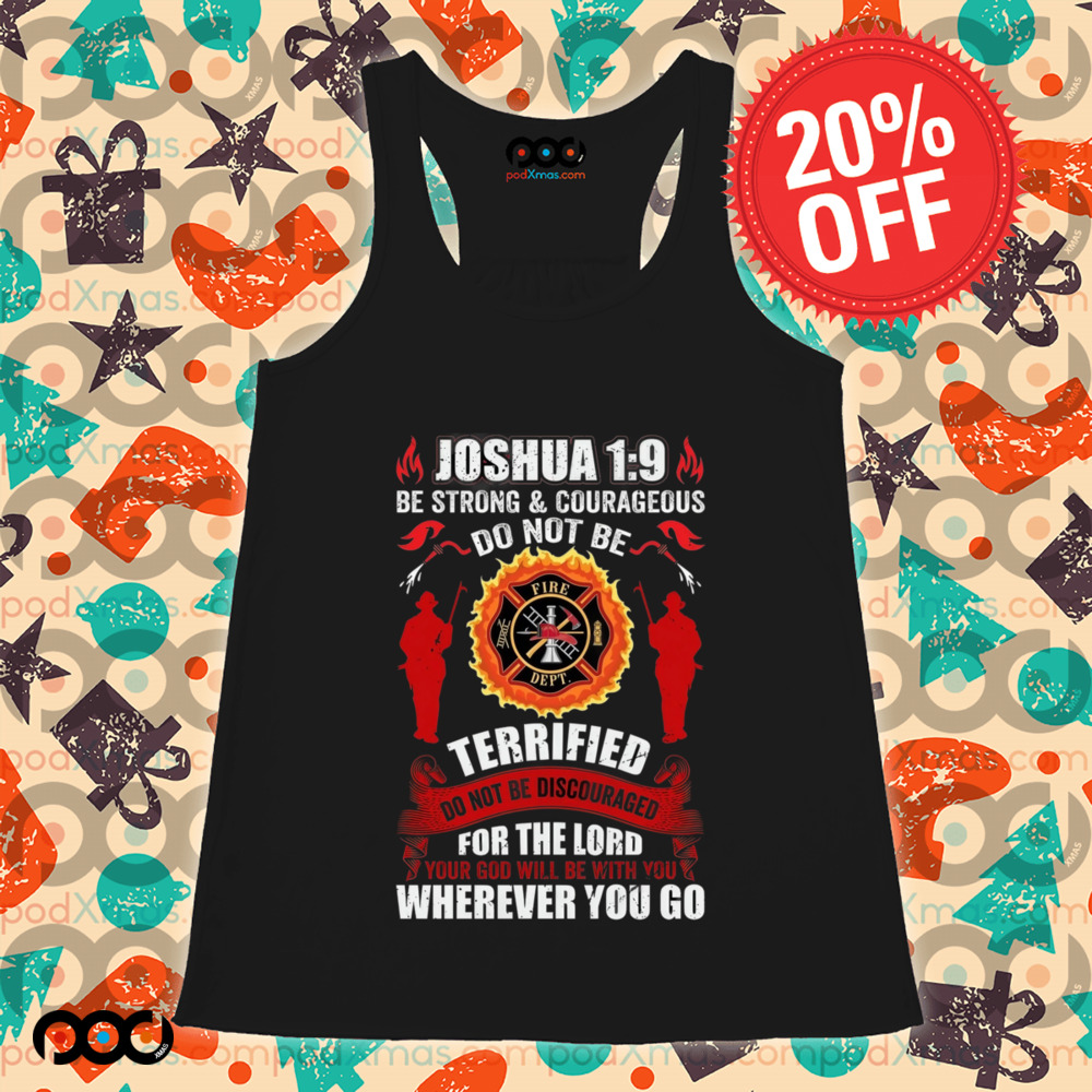 Joshua 1 9 be strong courageous Shirt