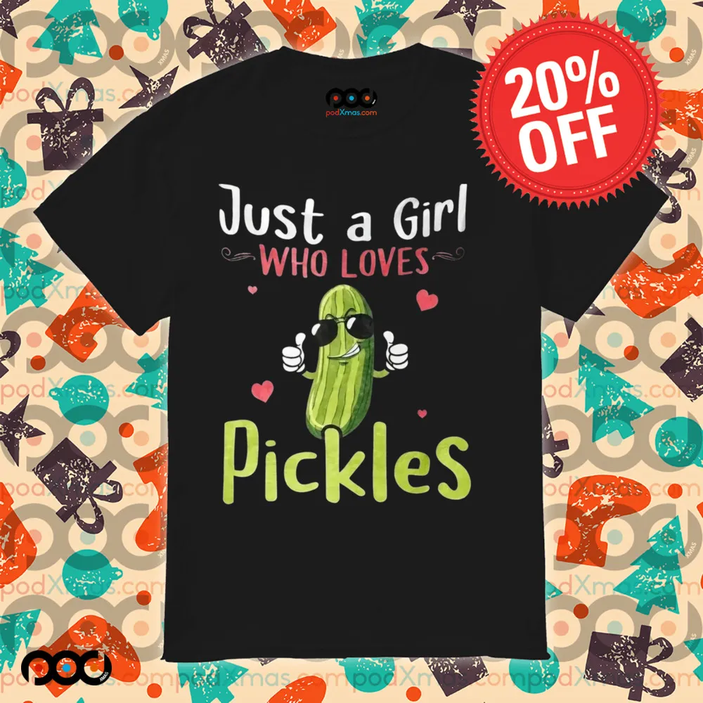 Just A Girl Who Loves Pickles Shirt