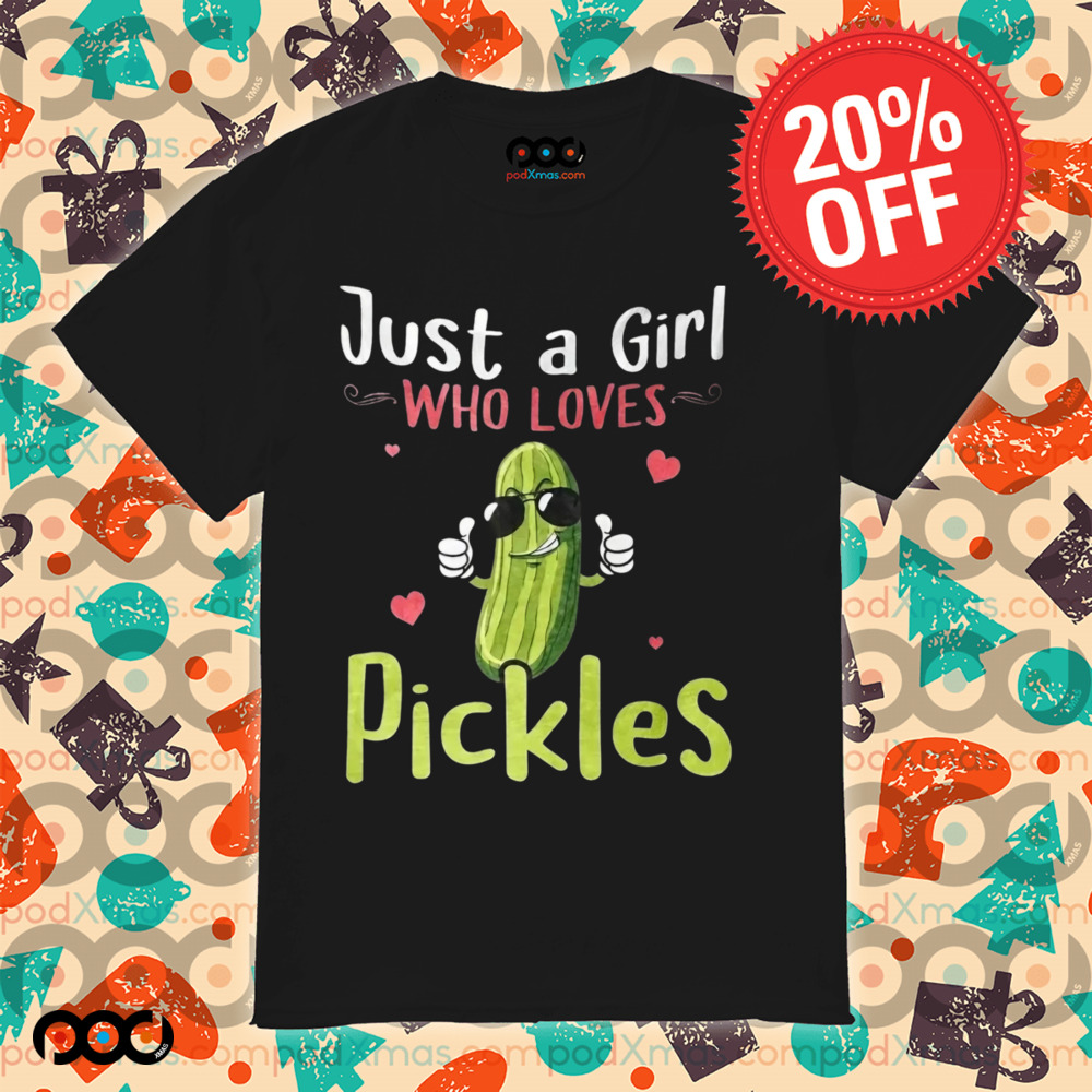 Just A Girl Who Loves Pickles Shirt