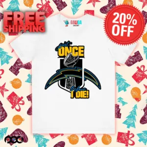 Just once before I die Los Angeles Chargers shirt