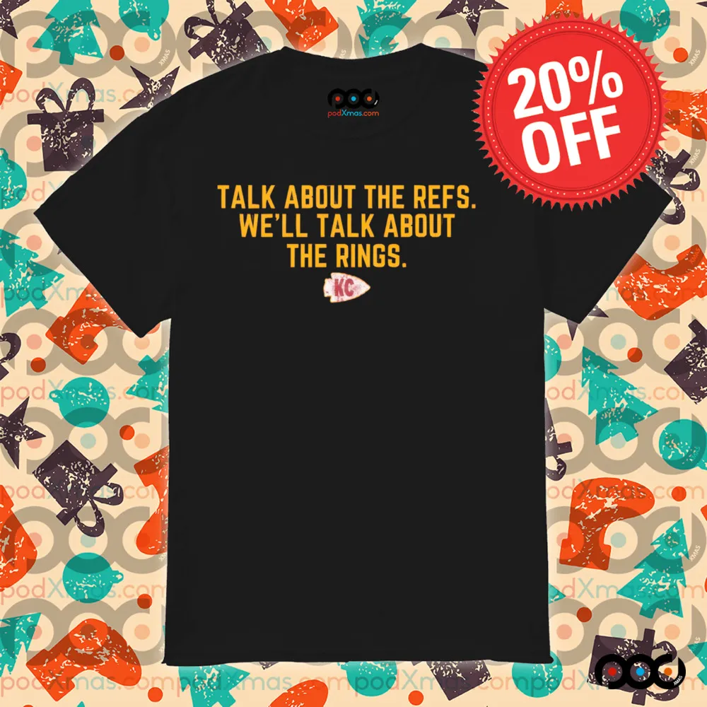 Kansas City Talk About The Refs We'll Talk About The Rings Shirt