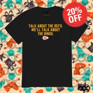 Kansas City Talk About The Refs We'll Talk About The Rings Shirt