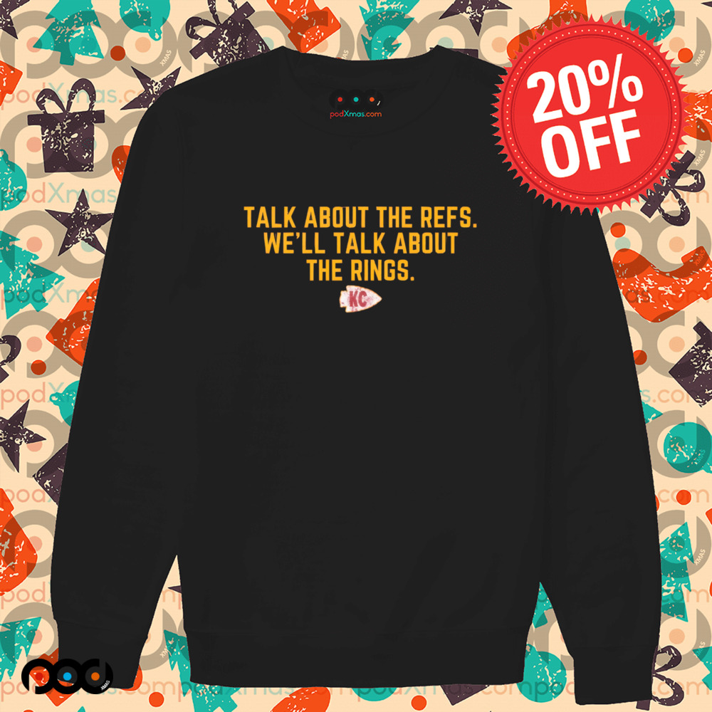 Kansas City Talk About The Refs We'll Talk About The Rings Shirt