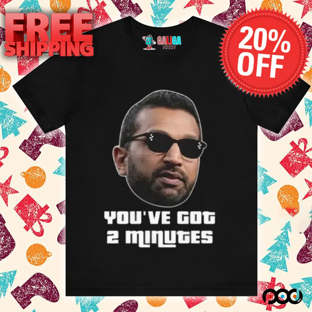 Kash Patel You’ve Got 2 Minutes Shirt
