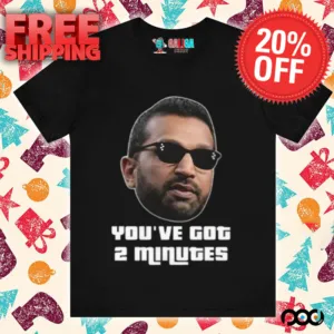 Kash Patel You’ve Got 2 Minutes Shirt