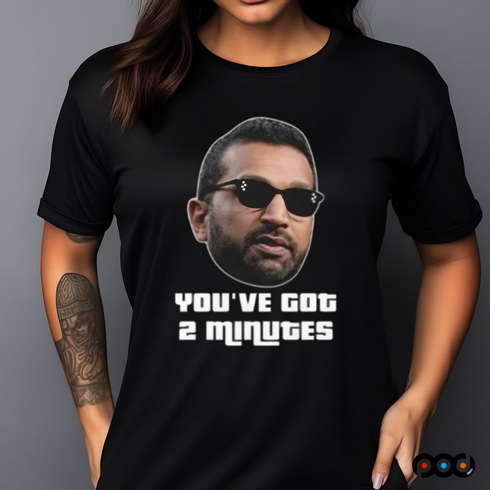 Kash Patel You’ve Got 2 Minutes Shirt