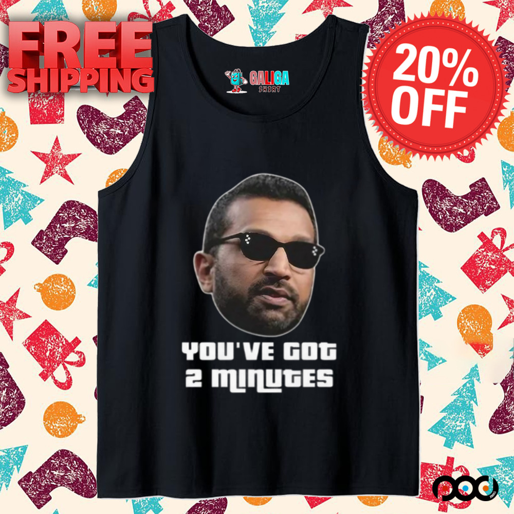 Kash Patel You’ve Got 2 Minutes Shirt