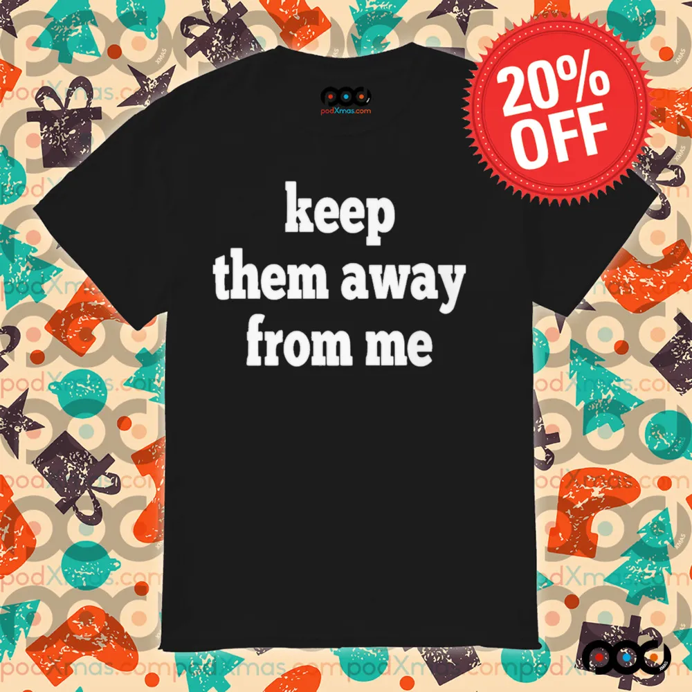 Kendrick Lamar Keep Them Away From Me Shirt