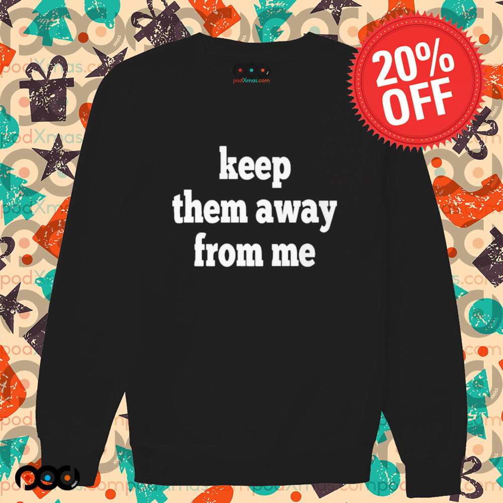Kendrick Lamar Keep Them Away From Me Shirt
