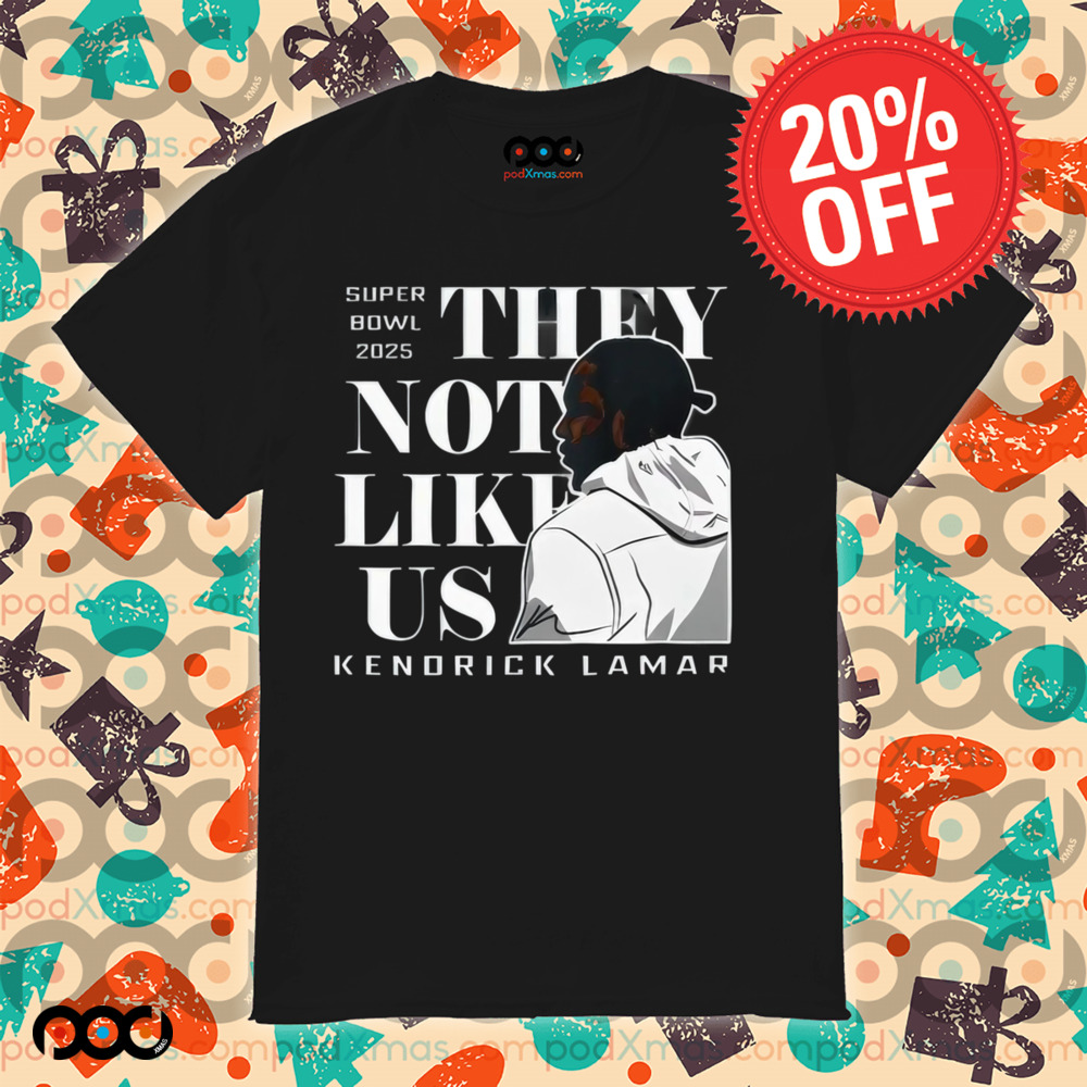 Kenndrick Lamar Super Bowl 2025 They Not Like Us Shirt