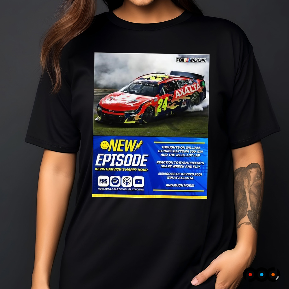 Kevin Harvick’s Happy Hour Thoughts On William Byron’s Daytona 500 Win And The Wild Last Lap Poster t-shirt