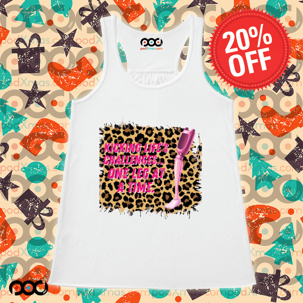 Kicking Life's Challenges One Leg At A Time Shirt Kicking Life's Challenges One Leg At A Time Shirt