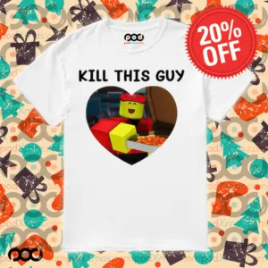 Kill This Guy Roblox Heart Roblox Shirt