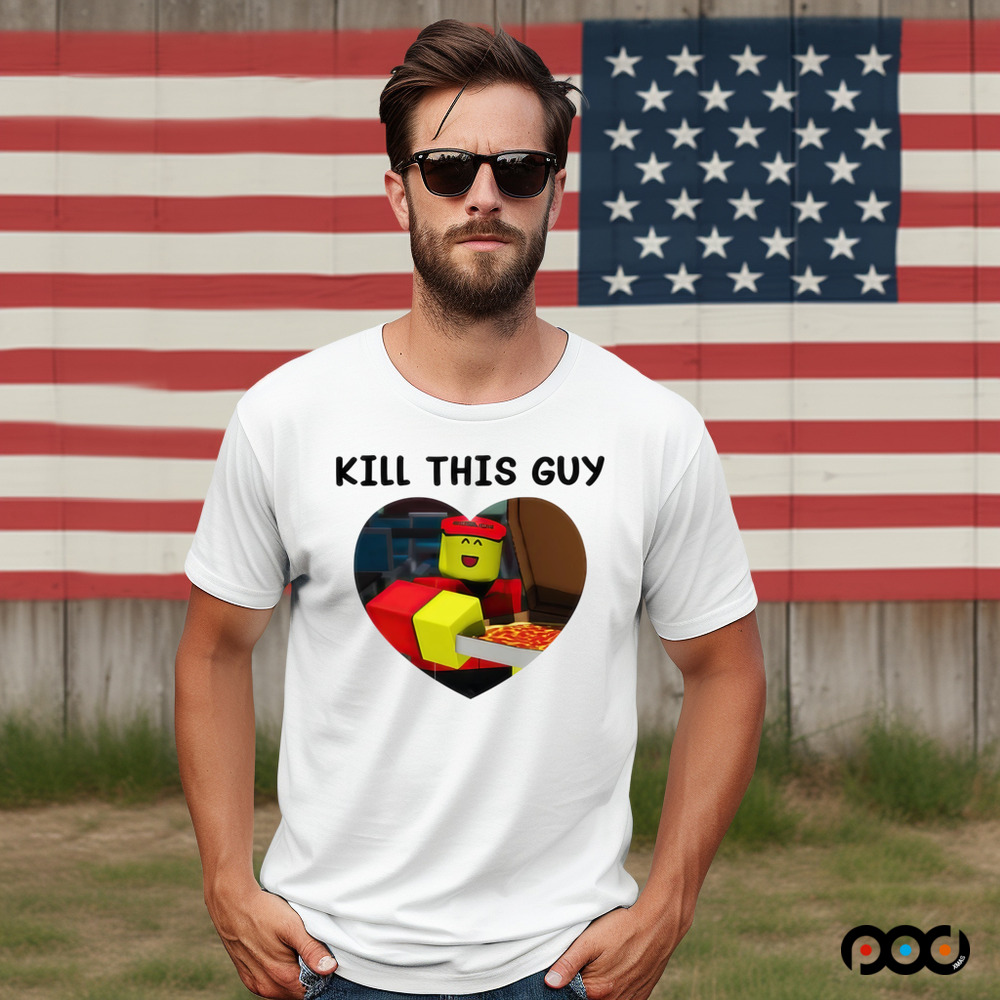 Kill This Guy Roblox Heart Roblox Shirt