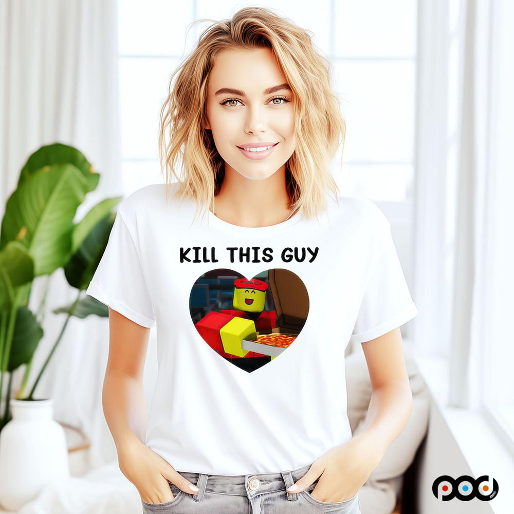 Kill This Guy Roblox Heart Roblox Shirt