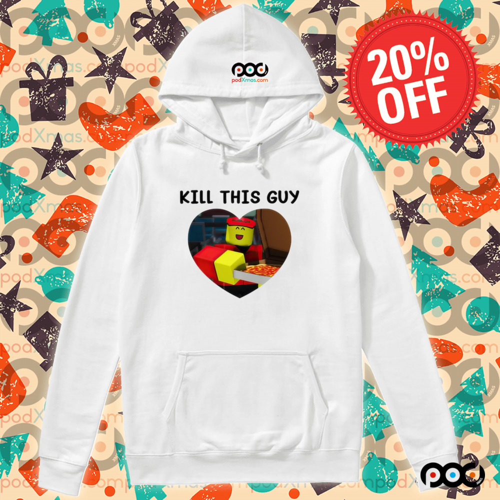 Kill This Guy Roblox Heart Roblox Shirt