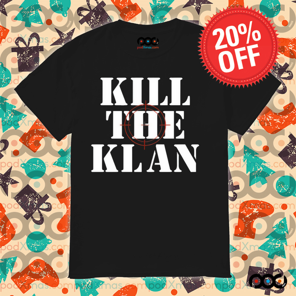 Kill the klan shirt