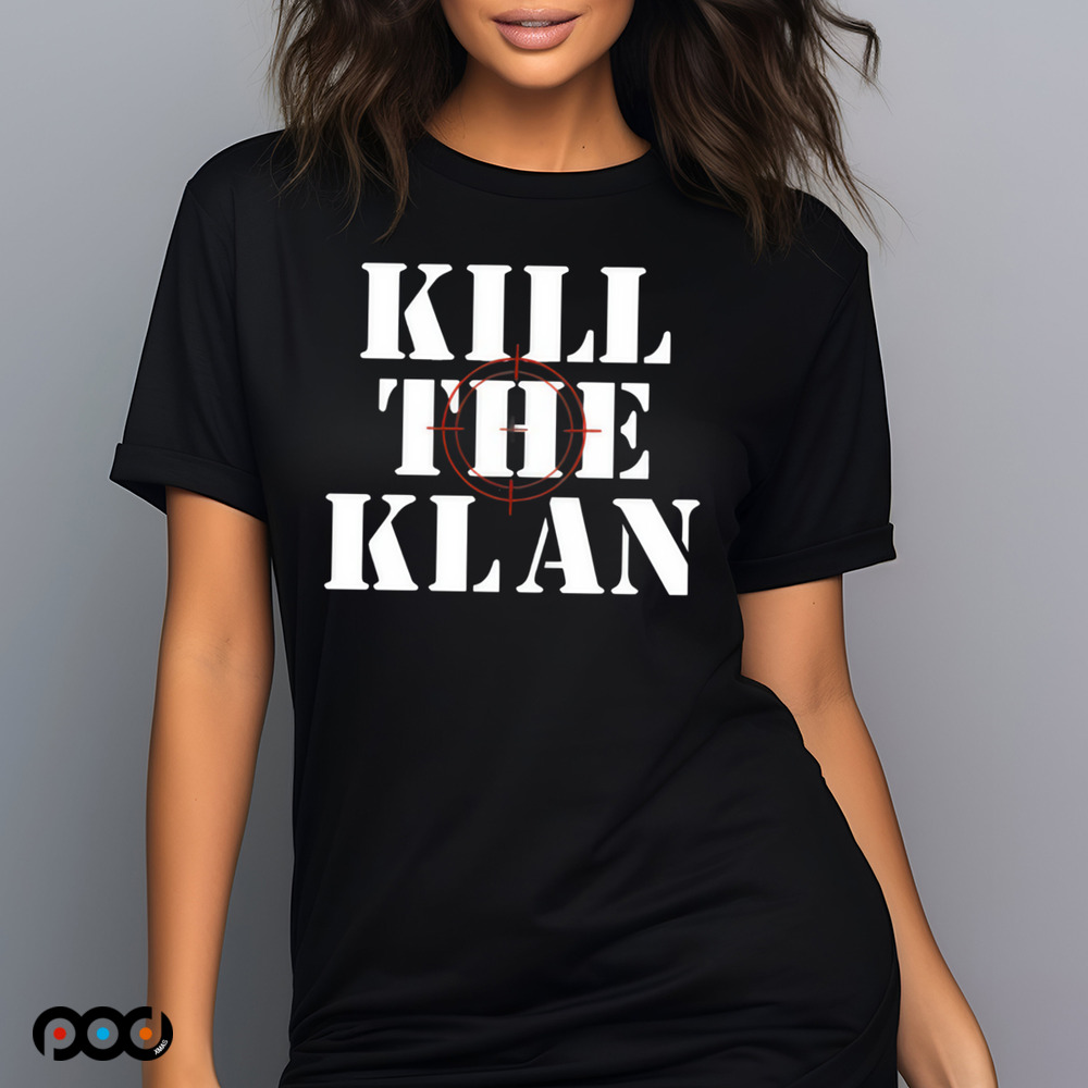 Kill the klan shirt