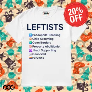 LEFTISTS Paedophile-Enabling Child Grooming Open Borders Property Abolitionist Jihadi Supporting Genocidal Perverts Shirt
