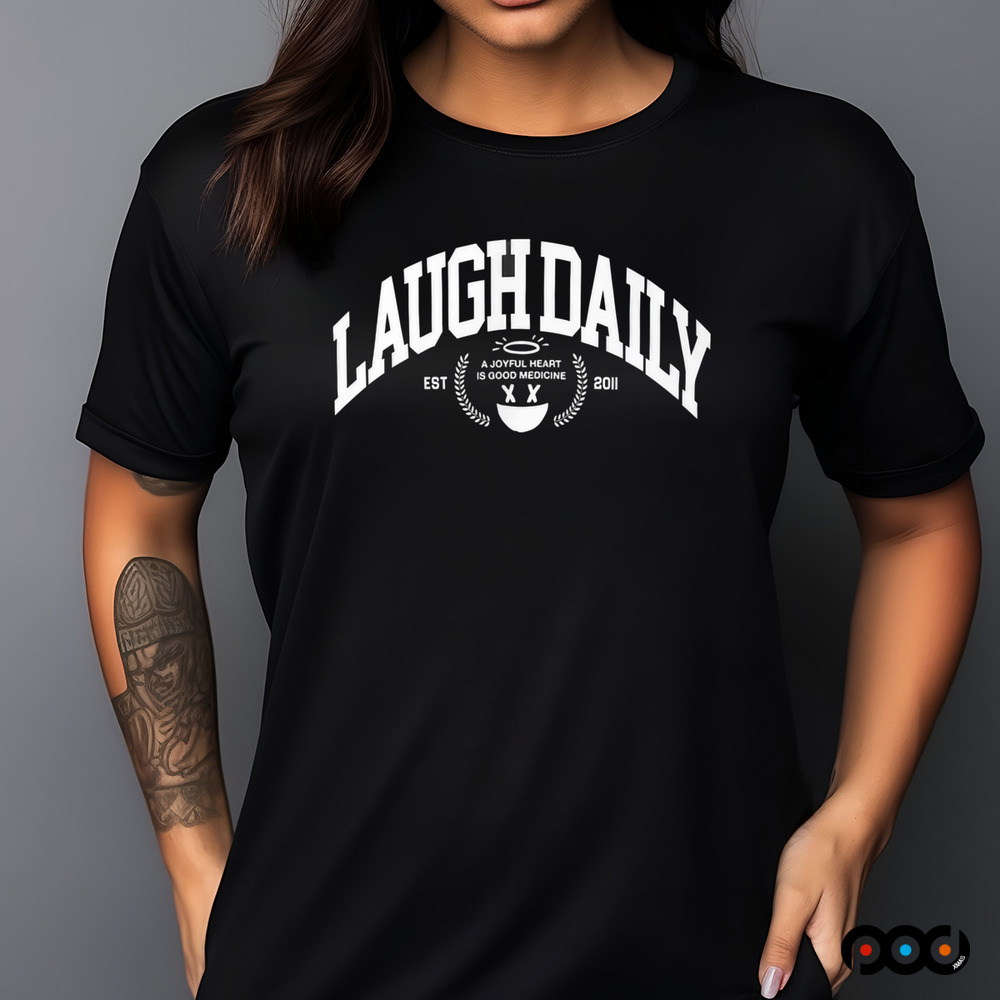 Laugh Daily A Joyful Heart Is Good Medicine EST 2011 Shirt