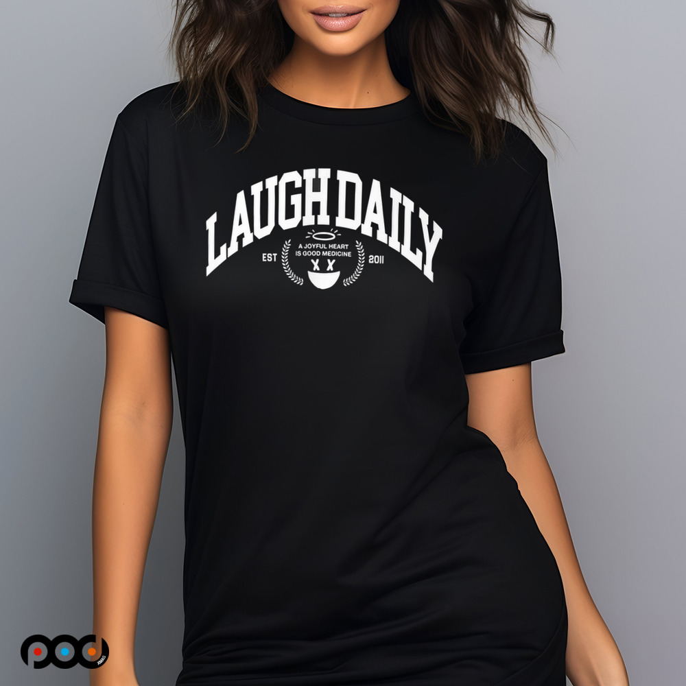 Laugh Daily A Joyful Heart Is Good Medicine EST 2011 Shirt