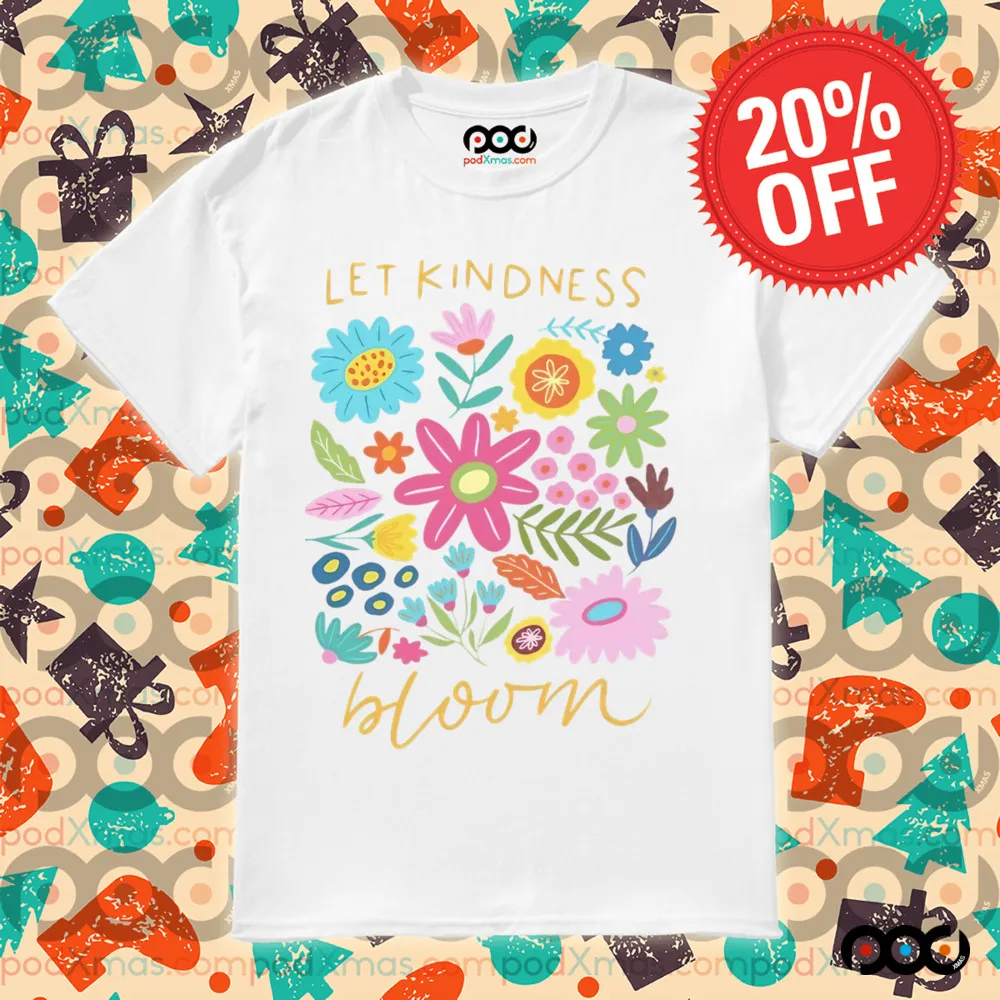 Let kindness bloom shirt