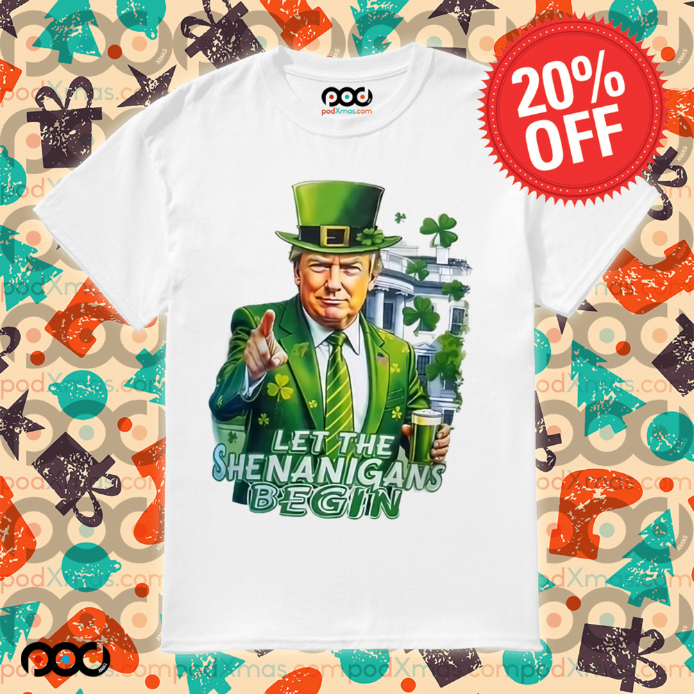 Let the shenanigans begin donald trump with hat st patrick day shirt