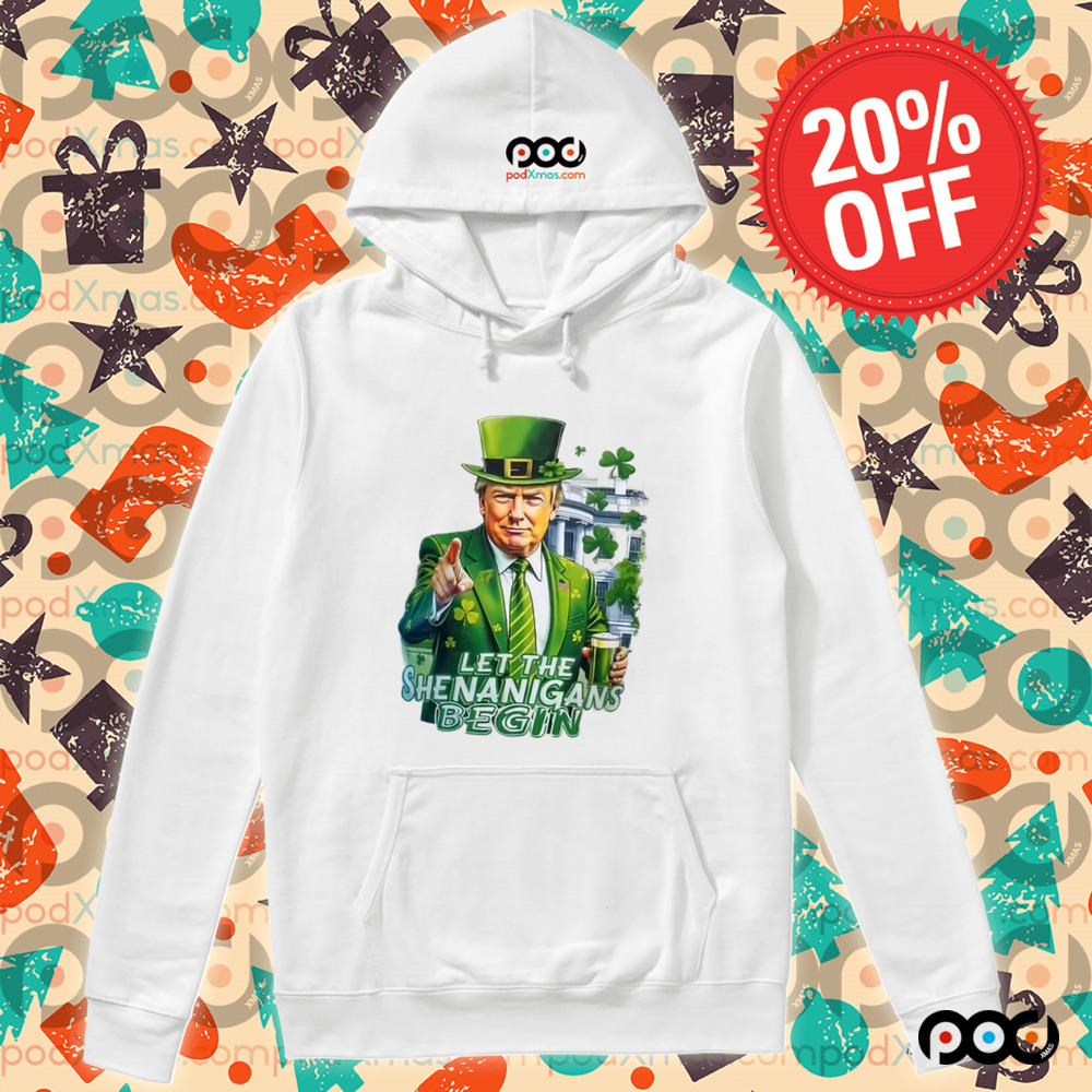 Let the shenanigans begin donald trump with hat st patrick day shirt