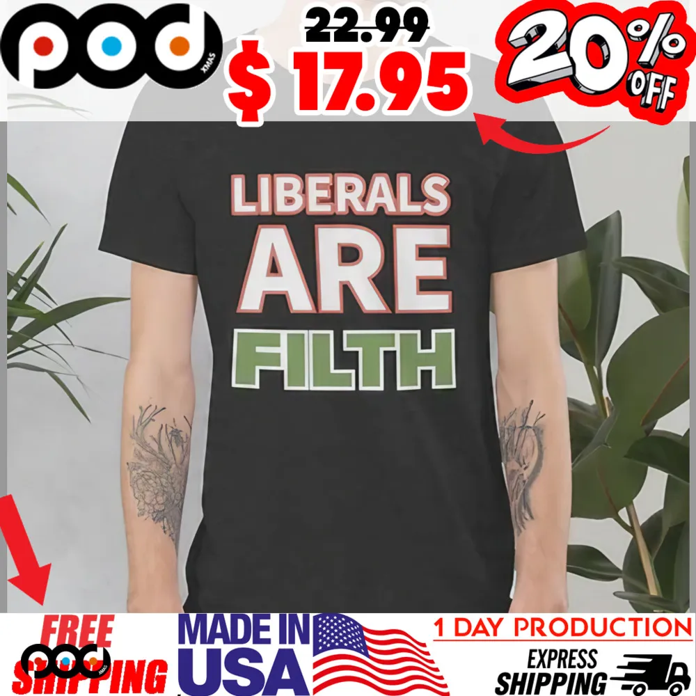 Liberals are FILTH Shirt