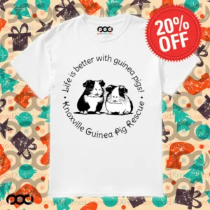 Life is better with guinea pigs Knoxville Guinea Pig rescue shirt
