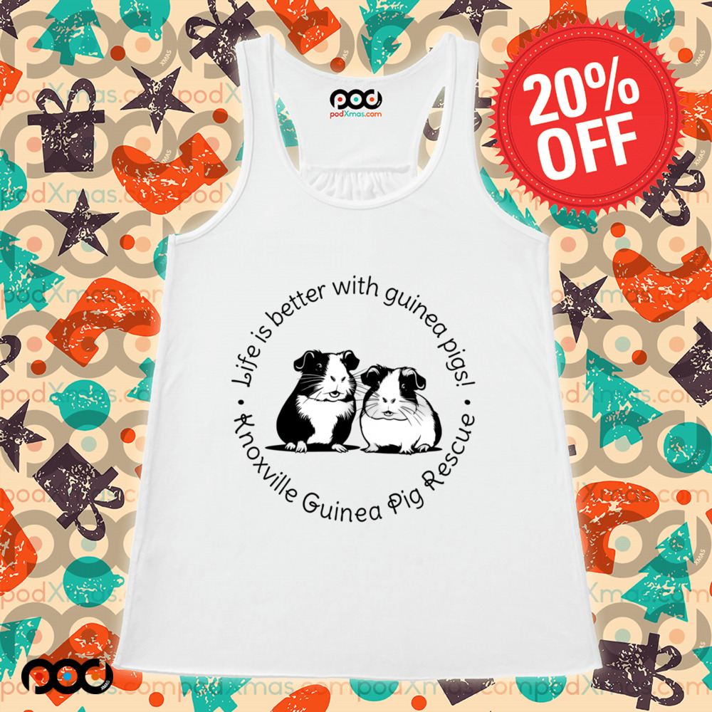 Life is better with guinea pigs Knoxville Guinea Pig rescue shirt