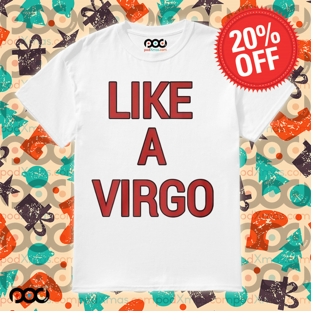 Like A Virgo Shirt