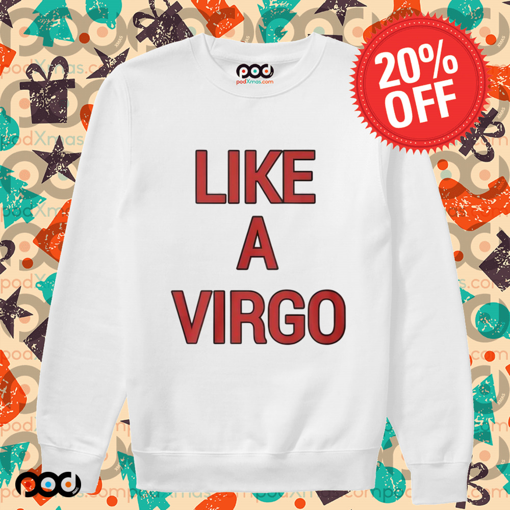 Like A Virgo Shirt