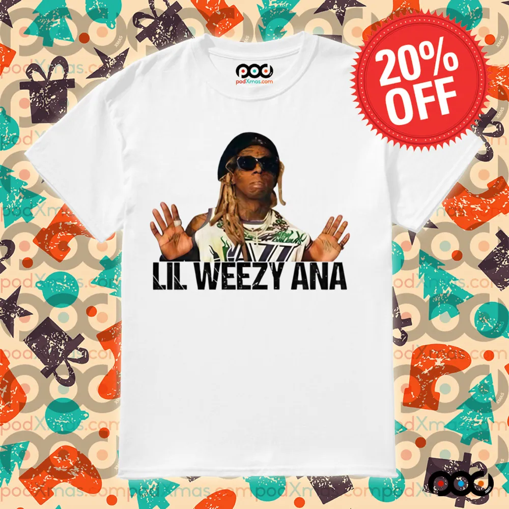 Lil Weezy Ana shirt