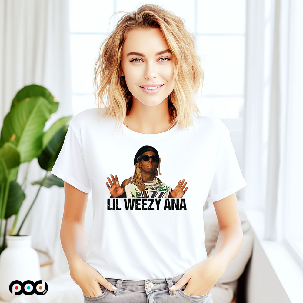 Lil Weezy Ana shirt