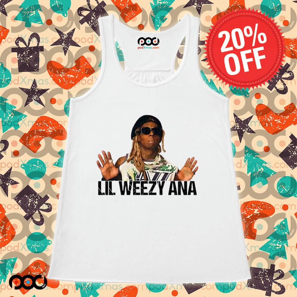 Lil Weezy Ana shirt
