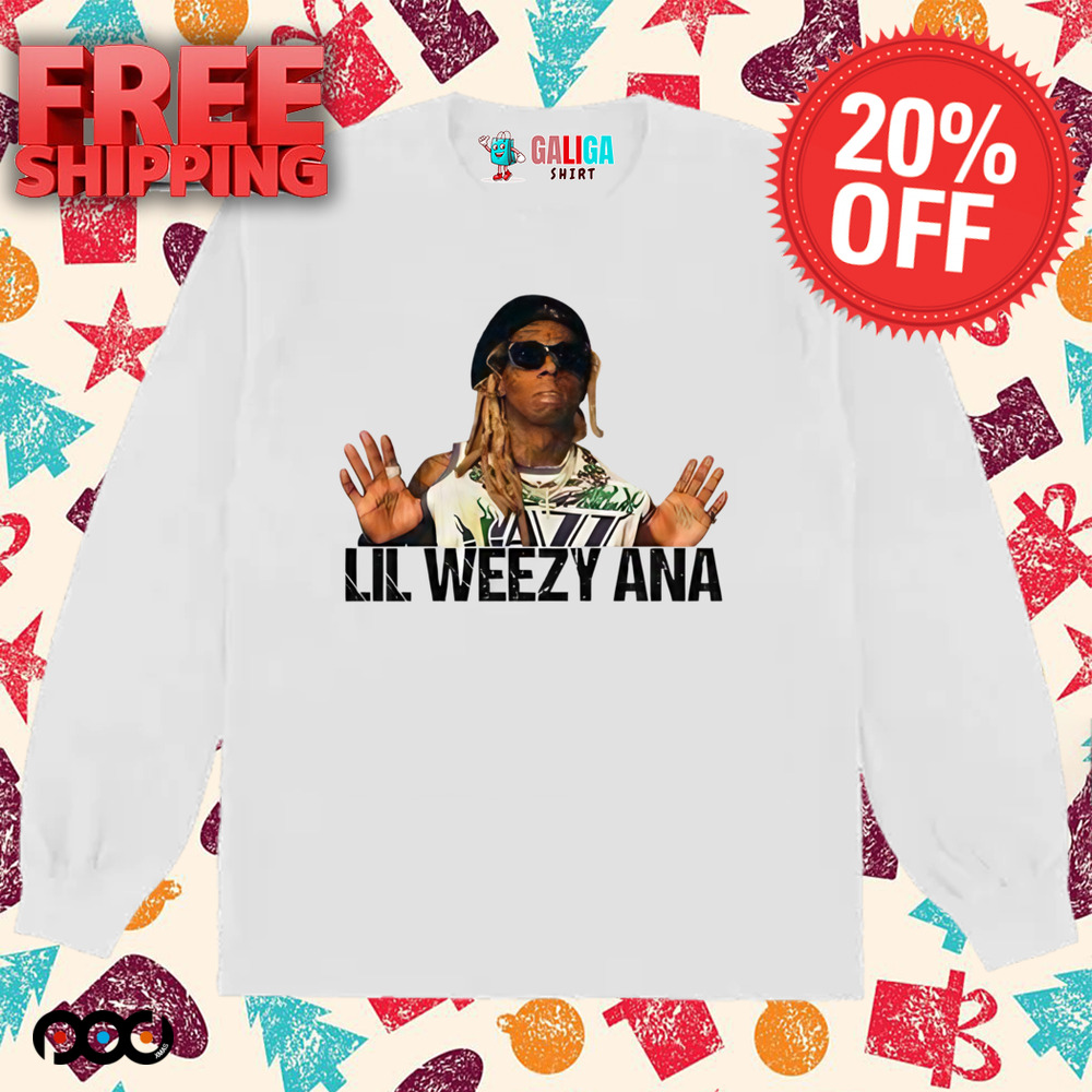 Lil Weezy Ana shirt