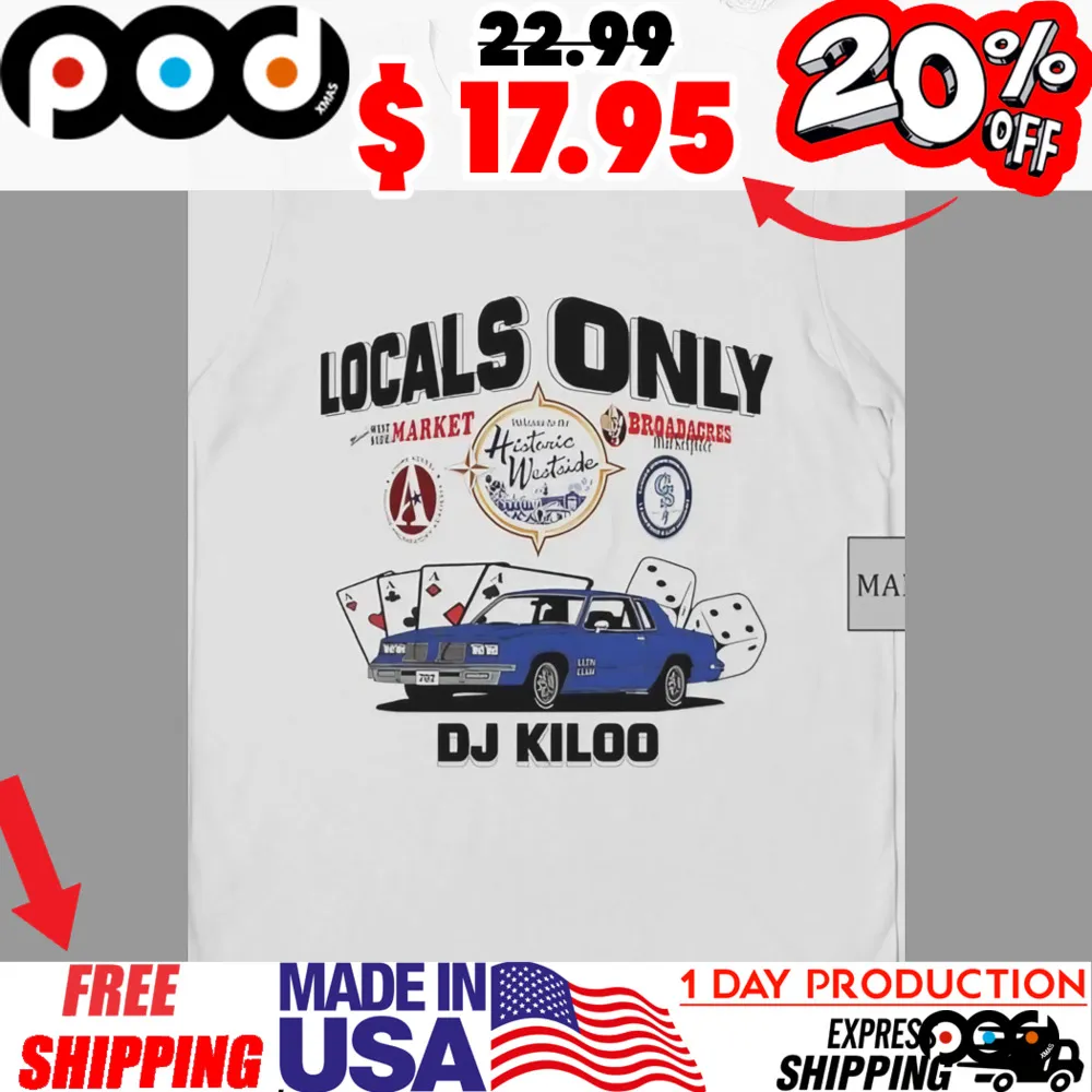 Locals Only DJ Kiloo welcome to the Historic Westside Car shirt