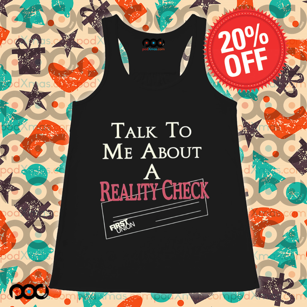 Lochlan Ratliff Wearing Talk To Me About A Reality Check First Union Shirt