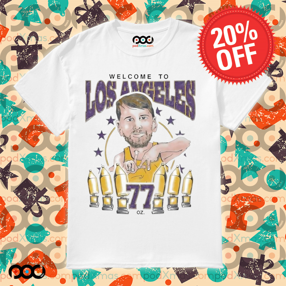 Luka Doncic Welcome To Los Angeles 77Oz Shirt