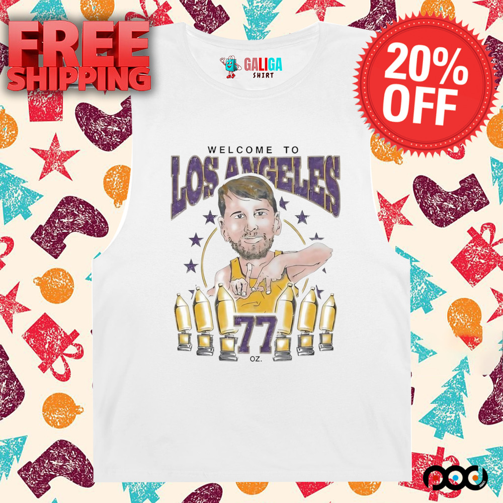 Luka Doncic Welcome To Los Angeles 77Oz Shirt