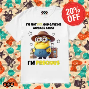 MINIONS I'M NOT FAT. GOD GAVE ME AIRBAGS CAUSE I'M PRECIOUS Shirt