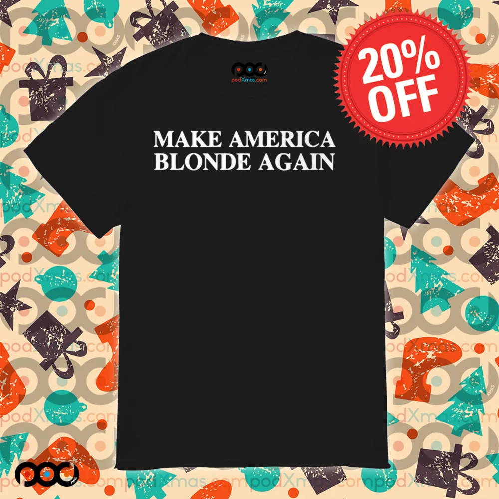 Make America Blonde Again Shirt