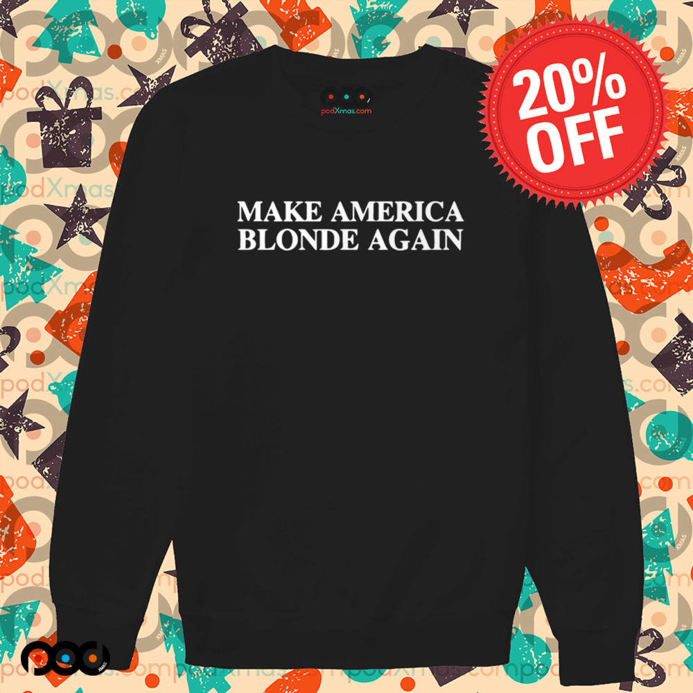 Make America Blonde Again Shirt