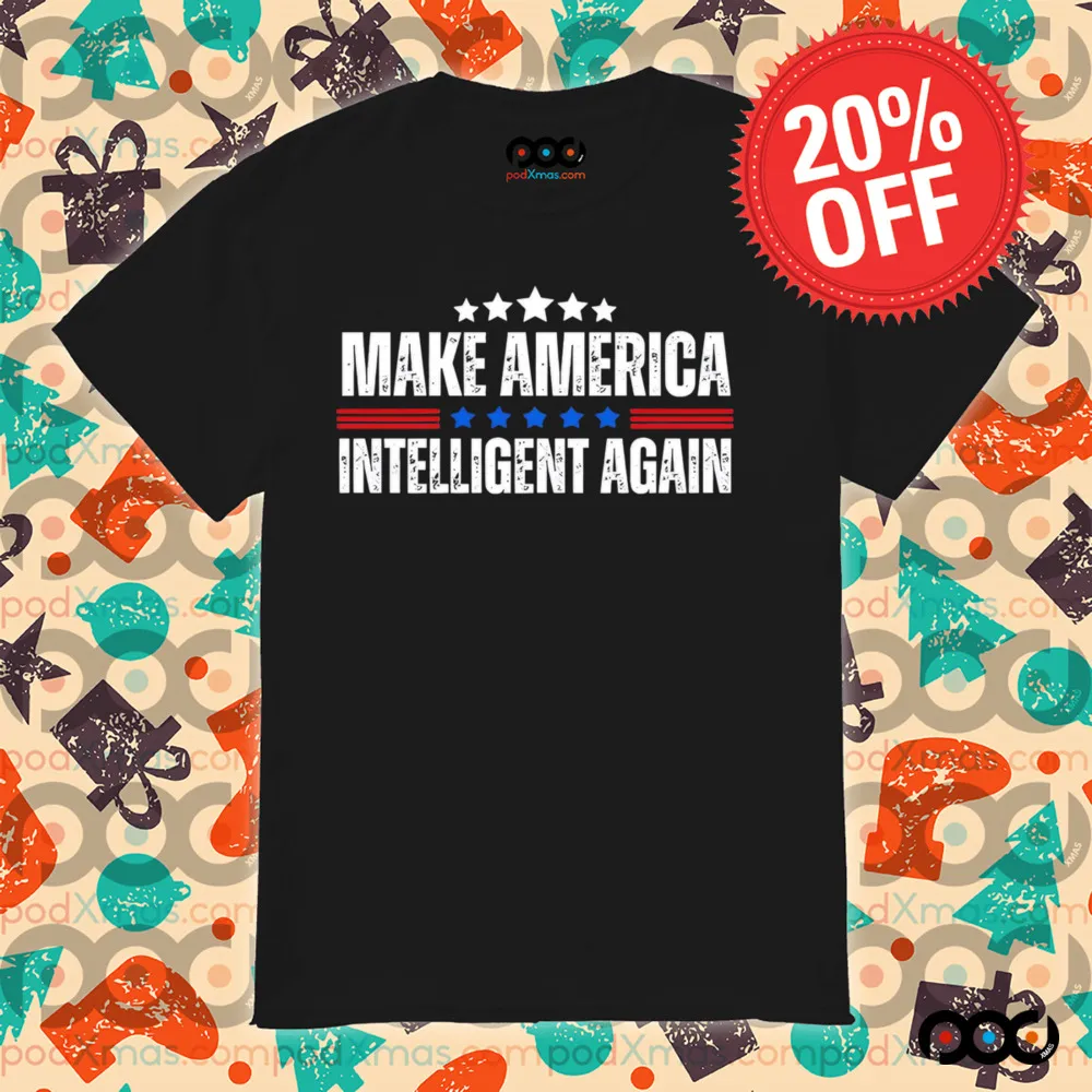 Make America Intelligent Again Democrat Liberal shirt