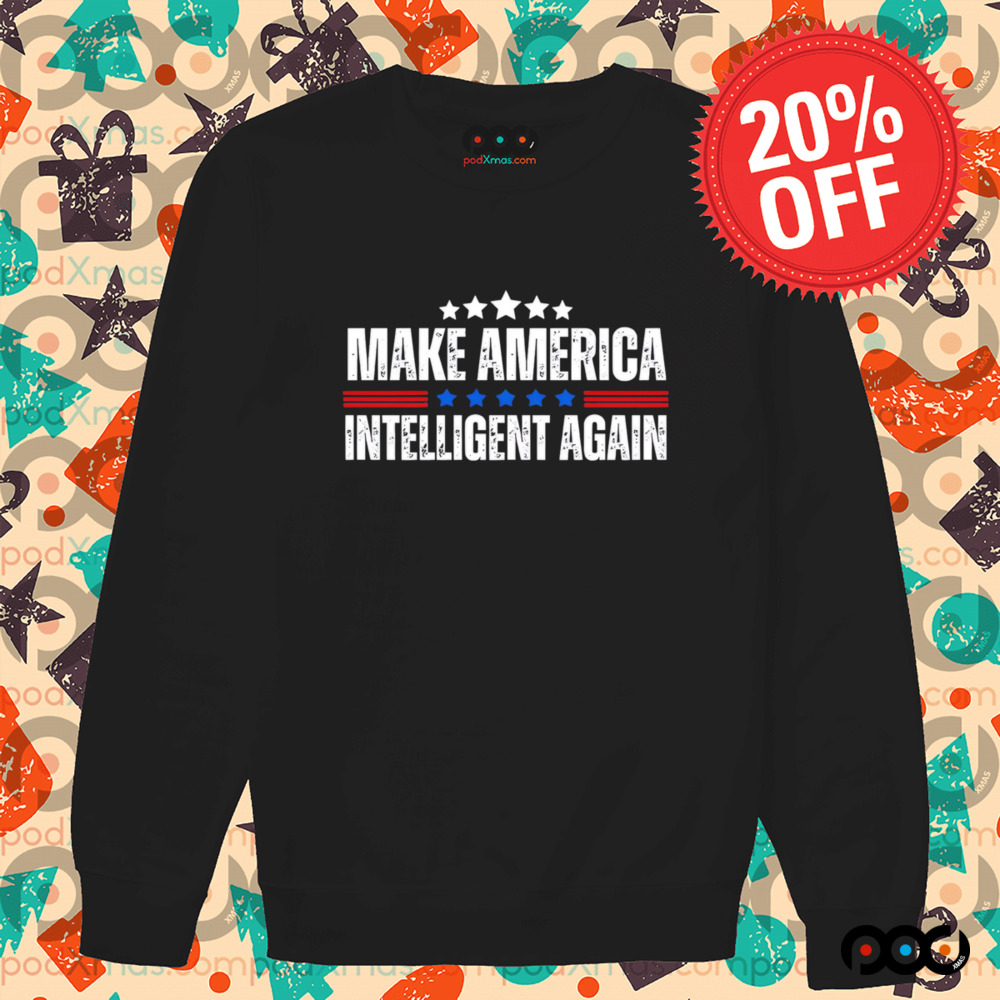 Make America Intelligent Again Democrat Liberal shirt