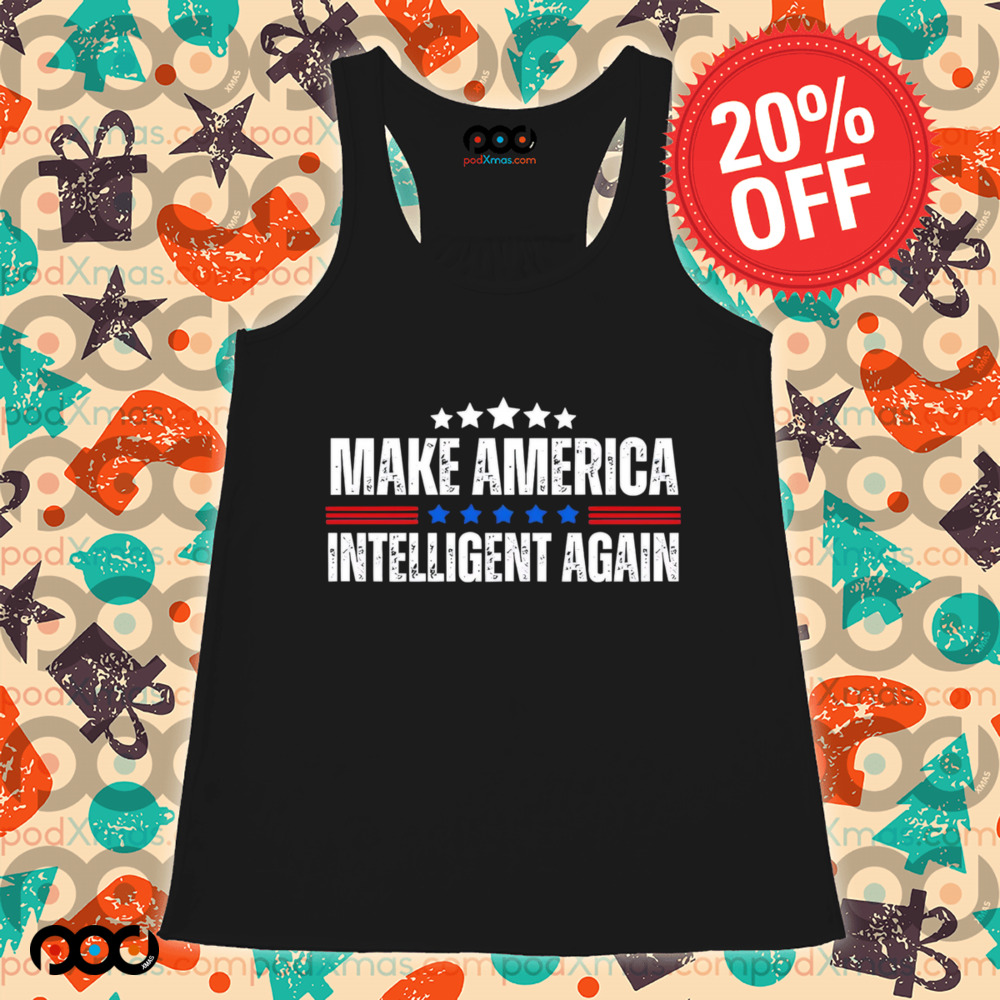 Make America Intelligent Again Democrat Liberal shirt